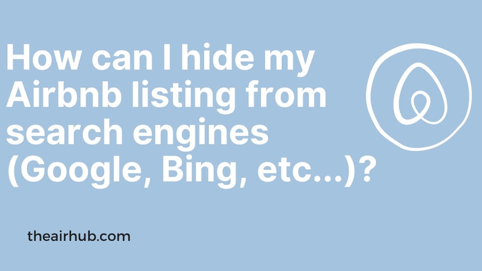 How can I hide my Airbnb listing from Google and other search engines (such as Bing, etc...)?